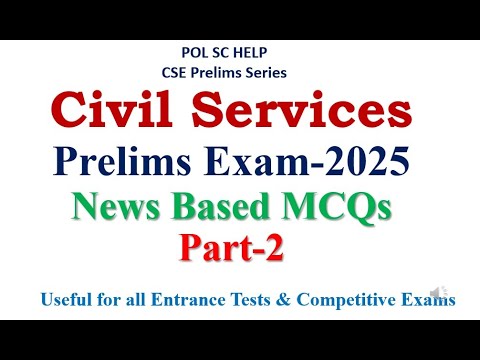 Civil Services Prelims- 2025- GS Paper  - Questions based on current News to Static- Part 2