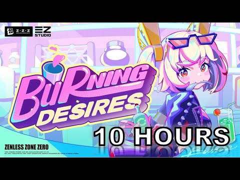 10 HOURS Burnice Theme – "Burning Desires" | Zenless Zone Zero