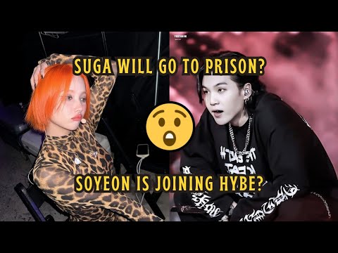 Why is BTS Suga going to jail? G-Idle's Soyeon joining HYBE? #kpop