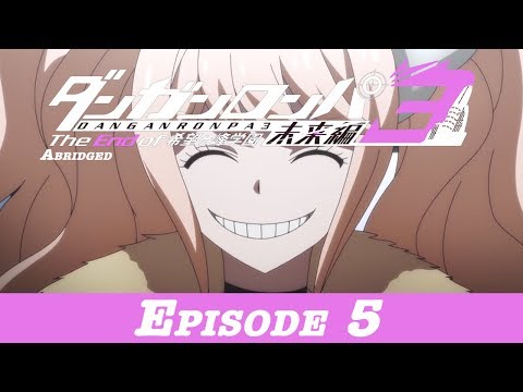 Danganronpa 3 Abridged Despair Episode 5