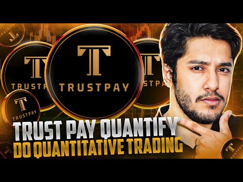 TRUST PAY QUANTIFY PLATFORM 🔥DO QUANTITATIVE TRADING 🔥