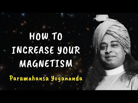 Paramahansa Yogananda: How to increase your magnetism