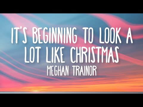 Meghan Trainor - It's beginning to look a lot like Christmas (Lyrics)