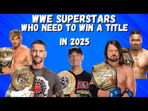 WWE Superstars Who Need To Win A Title In 2025