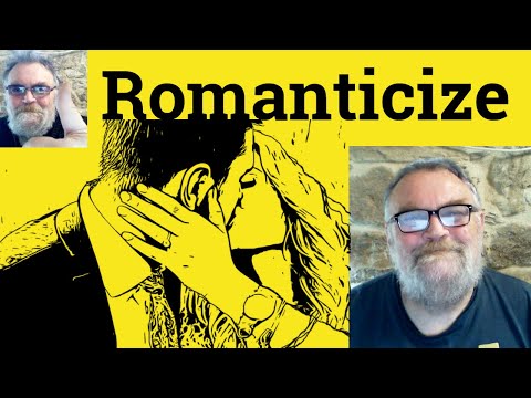 😎 Romanticize Meaning - Romanticise Defined - Romanticized Examples - Romanticised Definition