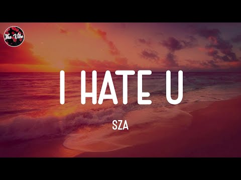 SZA - I Hate U (Lyrics)