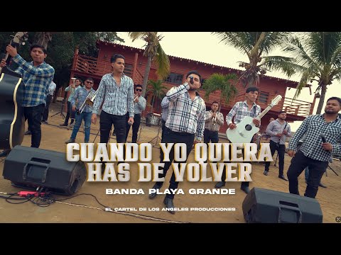 Cuando yo quiera has de volver - Banda Playa Grande (En vivo)