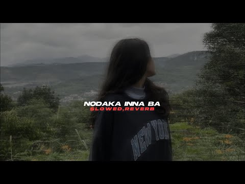 Nodaka Inna Ba (slowed+reverb)