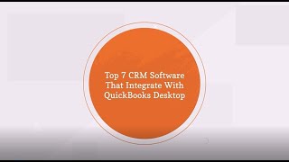 Top 7 CRM Software That Integrates With QuickBooks Desktop