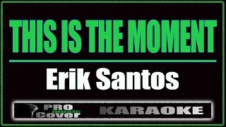 This Is The Moment - Erik Santos (KARAOKE)