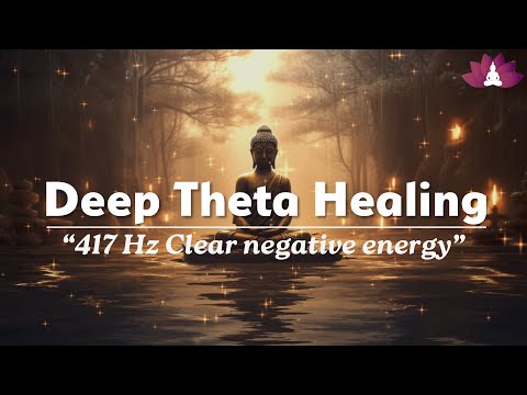 417 Hz Deep Theta Healing: Clear Negative Energy & Influences From Body & Home, Binaural Beats Music