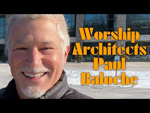 Worship Architects: Paul Baloche - Part One