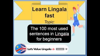 Lingala in 10 minutes -  lesson 3 - The 100 most used sentences in Lingala for beginners