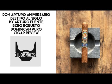 Arturo Fuente Don Arturo Aniversario Destino al Siglo, Dominican Puro Cigar Review