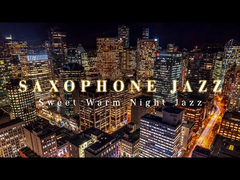 Saxophone Music & Sweet Warm Night Jazz 🎷 Chillout Jazz Saxophone Instrumental Music for Calm Soul