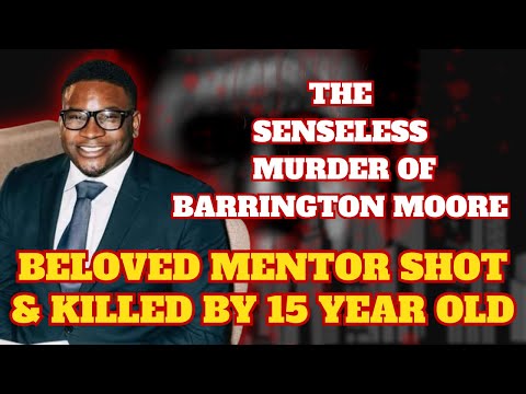 The Senseless MURDER of BARRINGTON MOORE