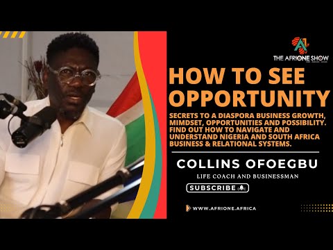 Ep. 40: How To See Opportunity In Nigeria And South Africa As Diaspora - Collins Ofoegbu