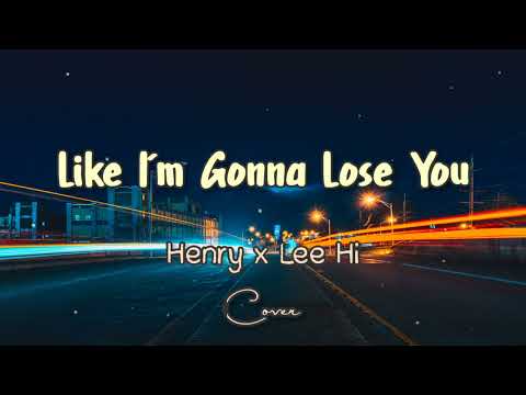 Like I'm Gonna Lose You - Henry Lau ft Lee Hi (Lirik & Cover) #henrylau #leehi #likeimgonnaloseyou