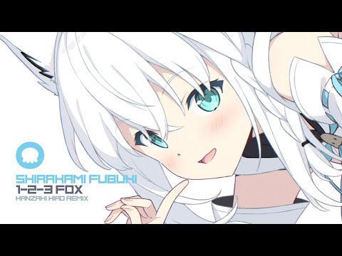 【Remix】1-2-3 Fox (Kanzaki Hiro Remix) / 白上フブキ