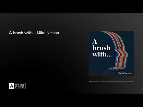 A brush with... Mike Nelson