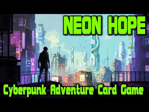 Neon Hope - A Cyberpunk Adventure Card Game (Preview)