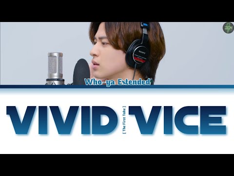 [The First Take] Who-ya Extended -Vivid Vice- Lyrics