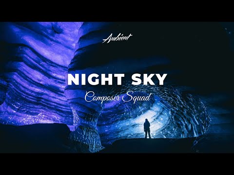 Composer Squad - Night Sky [ambient chill downtempo]