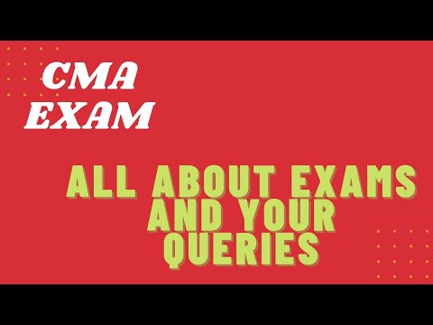 All about CMA exams and your queries