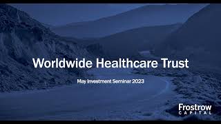 Frostrow Investment Seminar - Worldwide Healthcare Trust - 10th May 2023