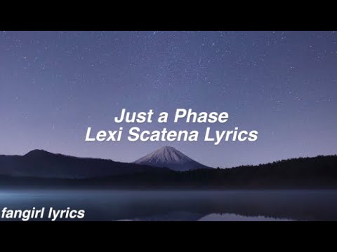 Just a Phase || Lexi Scatena Lyrics