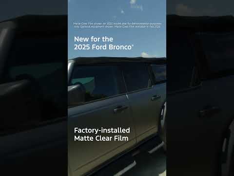 2025 Ford Bronco Gains Matte Clear Film Option