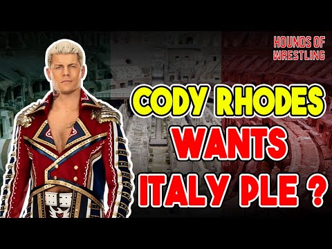 Cody Rhodes Wants A #WWE PLE In ITALY