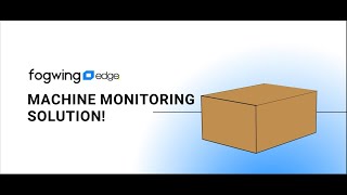 Unboxing the Fogwing Edge Machine Monitoring Device!