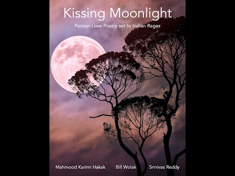 Kissing Moonlight - Hafez in Persian and English set to Indian ragas