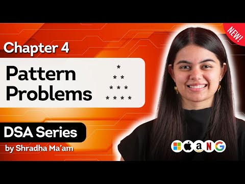 Lecture 4: Patterns | DSA Series by Shradha Khapra Ma'am | C++