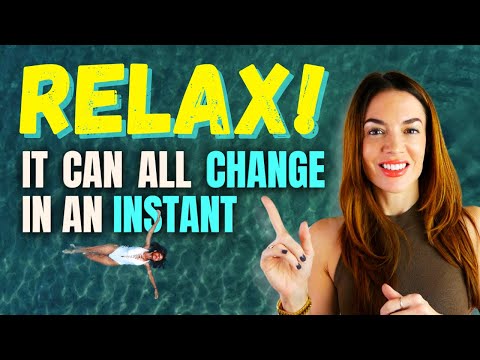 Relax! It Can All Change in an Instant | THE QUANTUM LEAP EXPERIENCE