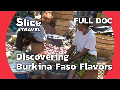 A Culinary Journey Through Burkina Faso | SLICE TRAVEL | FULL DOC