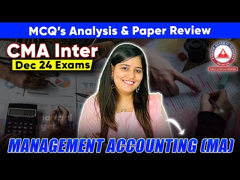 CMA Inter Dec 2024 Exams- Management Accounting (MA) Paper Review & MCQ's Solution !