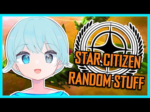 【STAR CITIZEN 3.24.2】Random Activities W/ The Homies