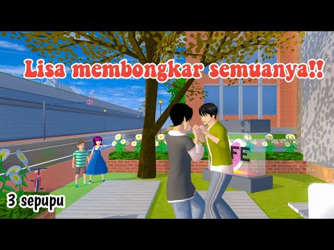 LISA MEMBONGKAR SEMUANYA || 3 SEPUPU || DRAMA SAKURA SCHOOL SIMULATOR ||