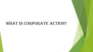 What is Corporate action and it's types?