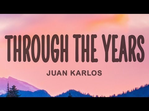 juan karlos - Through the Years (Lyrics)