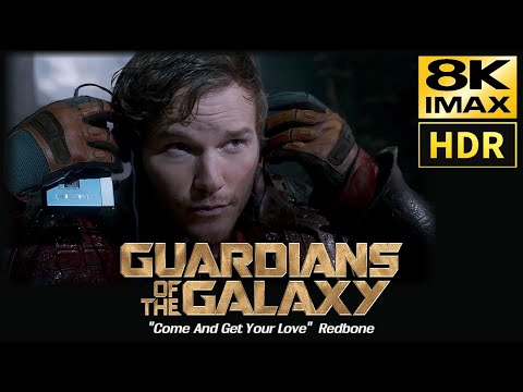 Guardians of the Galaxy • "Come And Get Your Love" Redbone • 8K HDR & HQ Sound MV