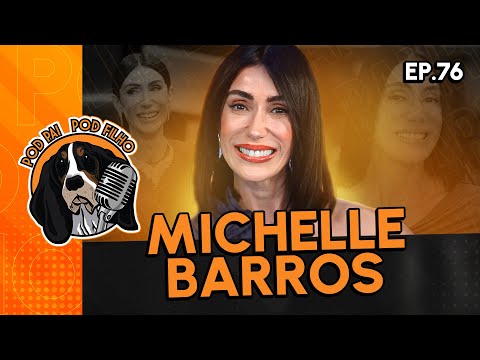 MICHELLE BARROS - Pod Pai Pod Filho #76