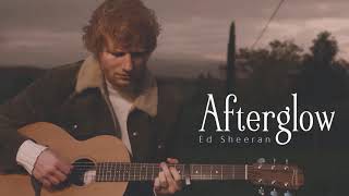 Vietsub | Afterglow - Ed Sheeran | Lyrics Video