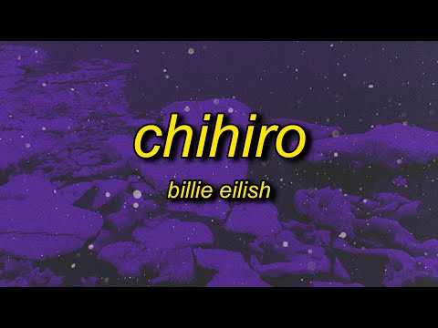 Billie Eilish - CHIHIRO (Lyrics) | open up the door billie eilish