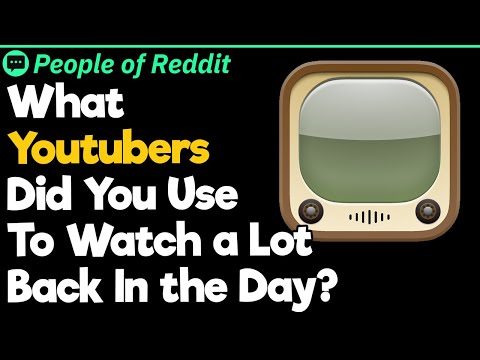 What Youtubers Did You Use To Watch a Lot Back In the Day?