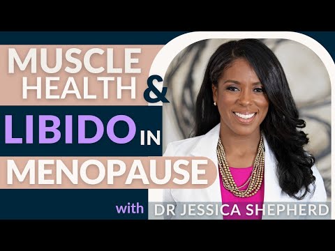 Muscle Health & Libido Changes in Menopause with Dr. Jessica Shepherd