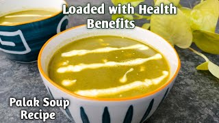 Palak Soup Recipe | Cream of Spinach Soup |Spinach soup Recipe - Loaded with Health Benefits