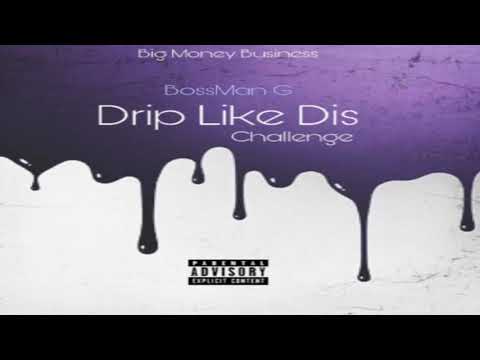 Bossman G "Drip like Dis" (Freestyle)